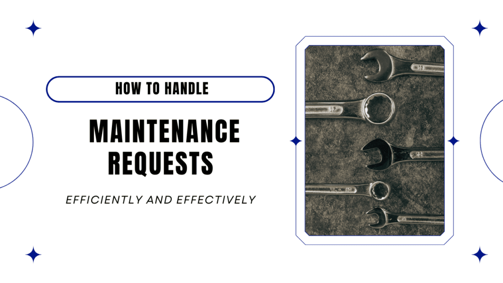 How to Handle Maintenance Requests Efficiently and Effectively